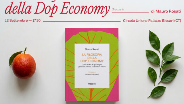 “La Filosofia della Dop Economy”: A Catania la presentazione del volume di Mauro Rosati e un talk sul valore delle Indicazioni Geografiche
